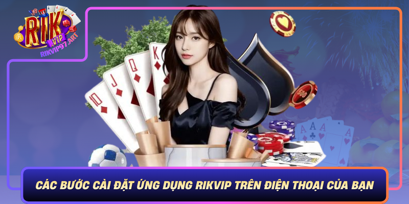 Các Bước Cài Đặt Ứng Dụng Rikvip Trên Điện Thoại Của Bạn Cac Buoc Cai Dat Ung Dung Rikvip Tren Dien Thoai Cua Ban