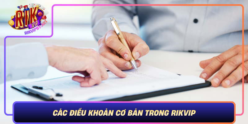 Cac Dieu Khoan Co Ban Trong Rikvip