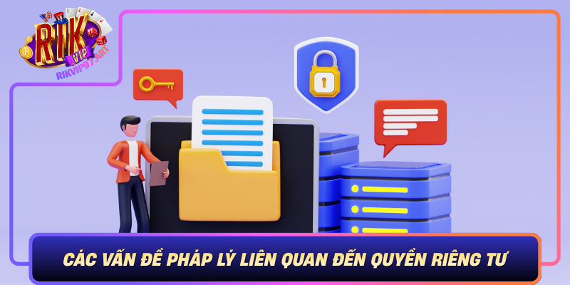 Cac Van De Phap Ly Lien Quan Den Quyen Rieng Tu Trong Rikvip