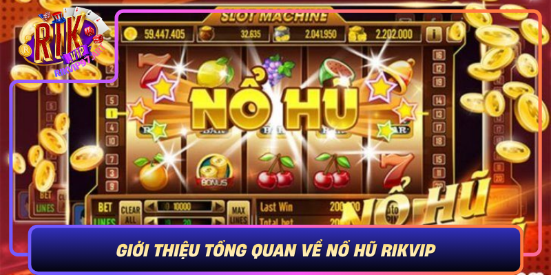Giới Thiệu Tổng Quan Về Nổ Hũ Rikvip Gioi Thieu Tong Quan Ve No Hu Rikvip