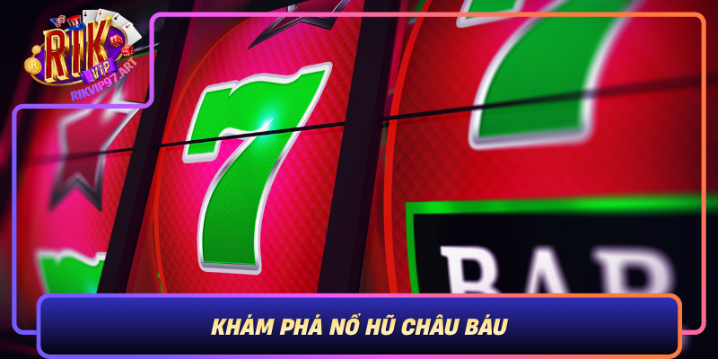 Kham Pha No Hu Chau Bau Tro Choi Dua Ban Den Kho Bau Ky Vong